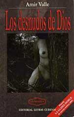 Cover of: Los desnudos de Dios by Amir Valle Ojeda