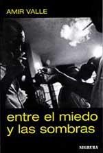 Cover of: Entre el miedo y las sombras by Amir Valle Ojeda
