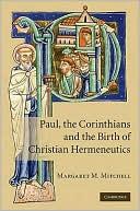 Cover of: Paul, the Corinthians and the Birth of Christian Hermeneutics  by Margaret M. Mitchell