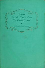 Cover of: What social classes owe to each other. by William Graham Sumner