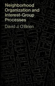 Cover of: Neighborhood organization and interest-group processes by O'Brien, David J.