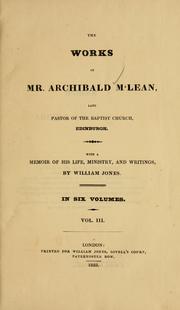 Cover of: The works of Mr. Archibald M'Lean: with a memoir of his life,  ministry, and writings