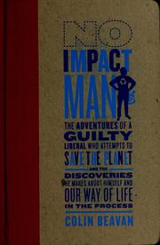 Cover of: No impact man: the adventures of a guilty liberal who attempts to save the planet, and the discoveries he makes about himself and our way of life in the process