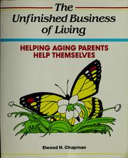 Cover of: The unfinished business of living by Elwood N. Chapman