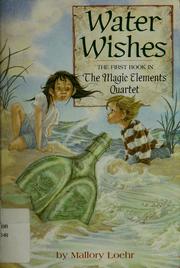 Cover of: Water wishes: the first book in the magic elements quartet