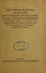 Cover of: XIV [i.e. Vierzehnter] Verbandstag Verband deutscher Juweliere, Gold- & Silberschmiede Strassburg, vom 7.-11. August 1914 by 