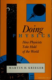 Cover of: Doing physics: how physicists take hold of the world