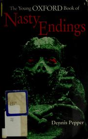 The young Oxford book of nasty endings by Dennis Pepper