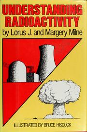 Understanding radioactivity by Lorus Johnson Milne