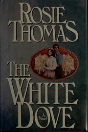 Cover of: The white dove by Rosie Thomas, Rosie Thomas