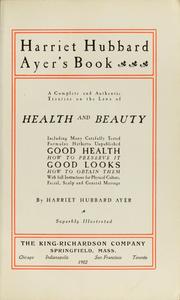 Cover of: Harriet Hubbard Ayer's book: a complete and authentic treatise on the laws of health and beauty