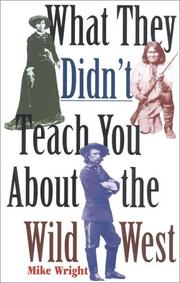 Cover of: What they didn't teach you about the wild West by Wright, Mike