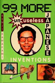 Cover of: 99 more unuseless Japanese inventions: the art of Chindogu