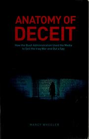 Cover of: Anatomy of deceit: how the Bush administration used the media to sell the Iraq war and out a spy