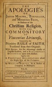 Cover of: The apologies of Justin Martyr, Tertullian, and Minutius Felix, in defence of the Christian religion