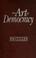 Cover of: The art of democracy