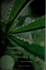 Cover of: Awareness: exploring, experimenting, experiencing by Steve Andreas