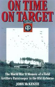 Cover of: On time, on target: the World War II memoir of a paratrooper in the 82nd Airborne