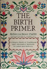 Cover of: The birth primer by Rebecca Rowe Parfitt