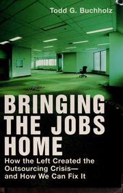 Cover of: Bringing the jobs home: how the left created the outsourcing crisis--and how we can fix it