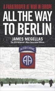 Cover of: All the Way to Berlin by James Megellas