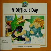 Cover of: A difficult day by Eugenie Fernandes