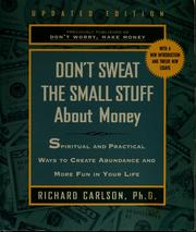 Cover of: Don't sweat the small stuff about money: spiritual and practical ways to create abundance and more fun in your life
