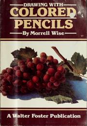 Cover of: Drawing with colored pencils by Morrell Wise