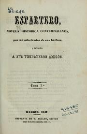 Cover of: Espartero: novela historica contemporanea : por un admirador de sus hechos, y dedicada a sus verdaderos amigos.