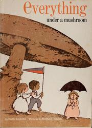 Cover of: Everything under a mushroom by Ruth Krauss
