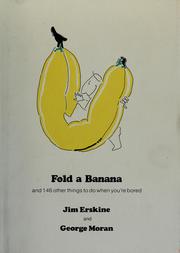 Cover of: Fold a banana: and 146 other things to do when you're bored