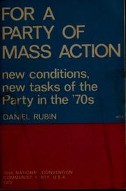 Cover of: For a party of mass action: new conditions, new tasks of the Party in the '70s