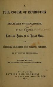 Cover of: A full course of instruction in explanation of the catechism by Perry, John English priest