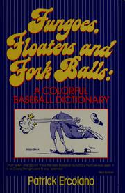 Cover of: Fungoes, floaters, and fork balls: a colorful baseball dictionary