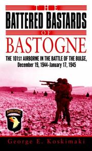 Cover of: The Battered Bastards of Bastogne: The 101st Airborne and the Battle of the Bulge, December 19,1944-January 17,1945