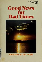 Cover of: Good news for bad times: a study of 1 Peter