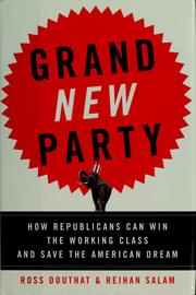 Cover of: Grand new party: how republicans can win the working class and save the American dream