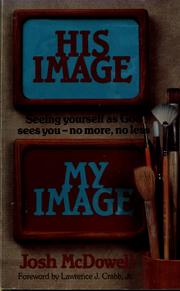 Cover of: His image, my image: Seeing yourself as God sees you - no more, no less