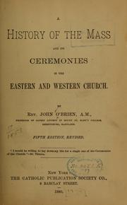 Cover of: A history of the mass and its ceremonies in the eastern and western church by O'Brien, John