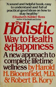 Cover of: The holistic way to health & happiness: a new approach to complete lifetime wellness