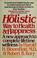 Cover of: The holistic way to health & happiness