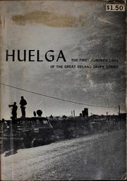 Cover of: Huelga: the first hundred days of the great Delano grape strike.