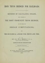 Cover of: Iron truss bridges for railroads: Methods of calculating strains, with a comparison of the most prominent truss bridges, and new formulas for bridge computations