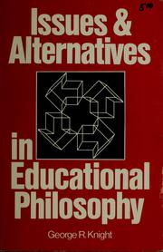 Cover of: Issues and alternatives in educational philosophy by George R. Knight