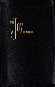 Cover of: The Joy of words: selections of literature expressing beauty, humor, history, wisdom or inspiration, which are a joy to read and read again.