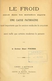 Cover of: Le froid: est-il dans les maladies aiguës une cause pathogène aussi importante que les anciens médecins le croyaient ou aussi nulle que certains modernes le pensent