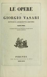 Cover of: Le opere di Giorgio Vasari: pittore e architetto Aretino ...