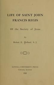 The life of Saint John Francis Regis of the Society of Jesus by Robert Emmett Holland