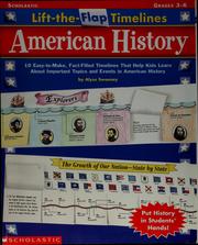 Cover of: Lift-the-flap timelines: American history : 10 easy-to-make, fact-filled timelines that help kids learn about important topics and events in American history