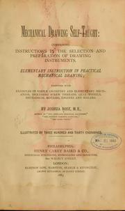 Cover of: Mechanical drawing self-taught: comprising instructions in the selection and preparation of drawing instruments, elementary instruction in practical mechanical drawing together with examples in simple geometry and elementary mechanism, including screw threads, gear wheels, mechanical motions, engines and boilers.